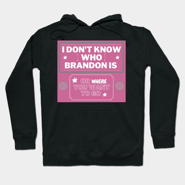 Pink I don't know who Brandon is Hoodie by LukjanovArt